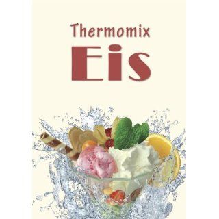 Thermomix Eis Heft mit über 50 einfachen und leckeren Rezeptideen