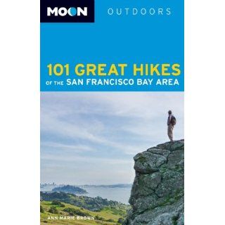 Moon Outdoors 101 Great Hikes of the San Francisco Bay Area (Moon 101