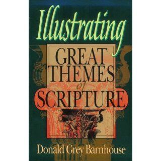 Illustrating Great Themes of Scripture Donald Grey