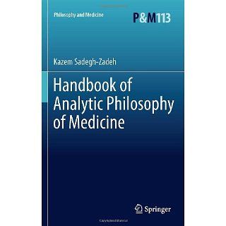 Handbook of Analytic Philosophy of Medicine 113 (Philosophy and