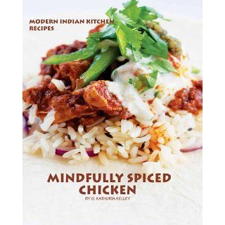 Mindfully Spiced Chicken eBook Ginni Kathuria Kelley 