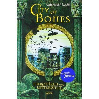 City of Bones. Chroniken der Unterwelt 01 Cassandra Clare
