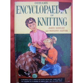 Odhams Encyclopaedia of Knitting James Norbury; Margaret