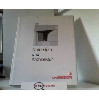 Naturstein und Architektur. Materialkunde, Anwendung, Steintechnik