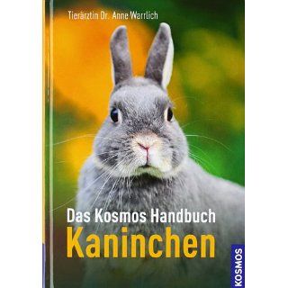 Das Kosmos Handbuch Kaninchen Anne Warrlich Bücher