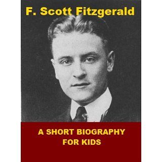 Scott Fitzgerald   A Short Biography for Kids eBook Josephine