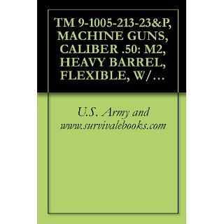 TM 9 1005 213 23&P, MACHINE GUNS, CALIBER .50: M2, HEAVY BARREL