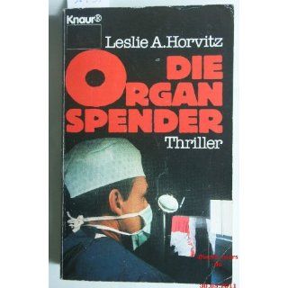 Die Organspender  ein Medizin Thriller. Leslie Alan