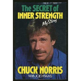 The Secret of Inner Strength My Story Chuck Norris, Joe
