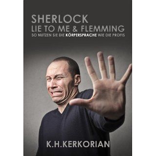 Sherlock, Lie To Me und Flemming   So nutzen SIE die Körpersprache