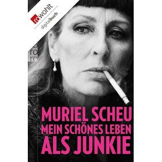 Mein schönes Leben als Junkie eBook Muriel Scheu Kindle