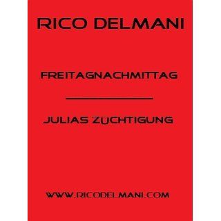 Freitagnachmittag   Julias Züchtigung eBook Rico Delmani 