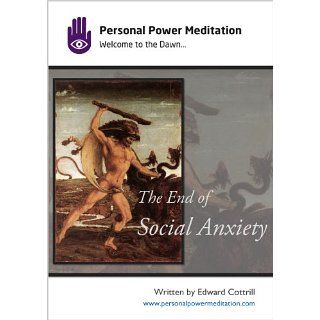 The End of Social Anxiety eBook Edward Cottrill Kindle