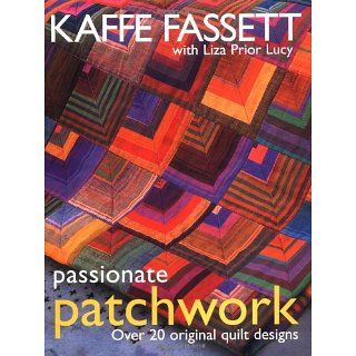 Passionate Patchwork Over 20 Original Quilt Designs Kaffe