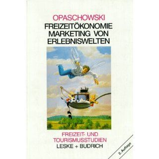 Freizeitökonomie Marketing von Erlebniswelten Horst W