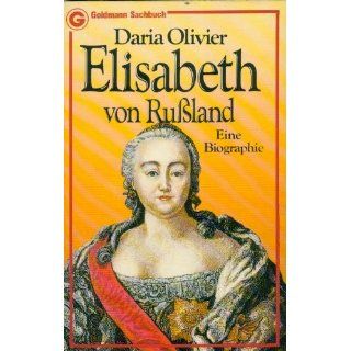 Elisabeth von Rußland. Eine Biographie Daria Olivier