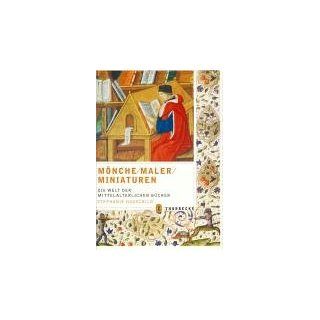 Mönche, Maler, Miniaturen Die Welt der mittelalterlichen Bücher