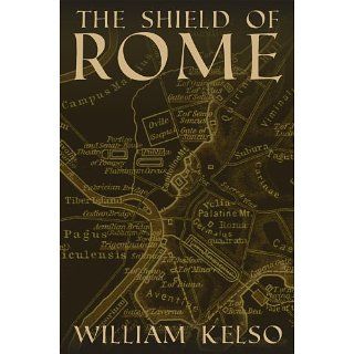 The Shield of Rome eBook William Kelso Kindle Shop