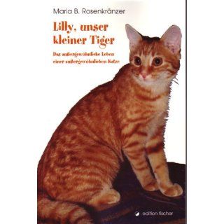 Lilly, unser kleiner Tiger: Das aussergewöhnliche Leben einer