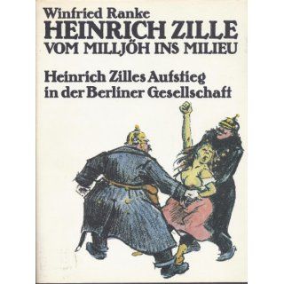 Vom Milljöh ins Milieu. Heinrich Zilles Aufstieg in der Berliner