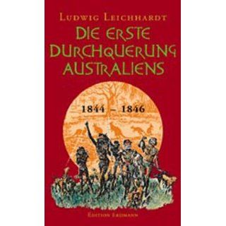 Die erste Durchquerung Australiens 1844 1846 Ludwig