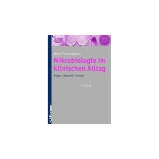 Mikrobiologie im klinischen Alltag. Erreger, Diagnostik, Therapie