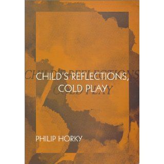 Childs Reflections, Cold Play Philip Horky Englische