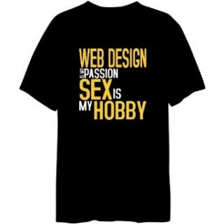 Web Design Is My Passion, Sex Is My Hobby Mens T shirt