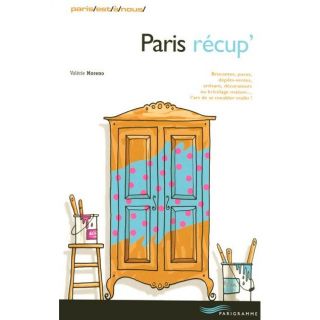 Paris récup (édition 2007)   Achat / Vente livre Valérie Moreno