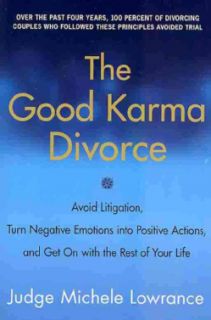 The Good Karma Divorce Avoid Litigation, Turn Negative Emotions into
