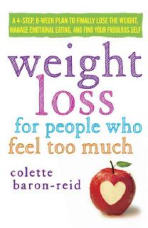 Weight Loss for People Who Feel Too Much A 4 step, 8 week Plan to