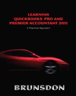 Quickbooks Pro and Premier Accountant 2011 A Practical Approach