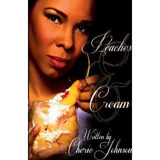 Peaches & Cream by Cherie Johnson, Elayne Rivers, Andrea Taylor and