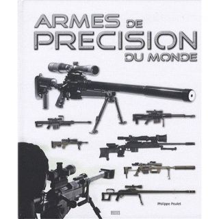 ARMES DE PRECISION DU MONDE   Achat / Vente livre Philippe Poulet pas