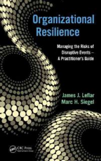 Organizational Resilience Managing the Risks of Disruptive Events   a