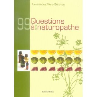 99 questions à un naturopathe   Achat / Vente livre Alessandra Moro
