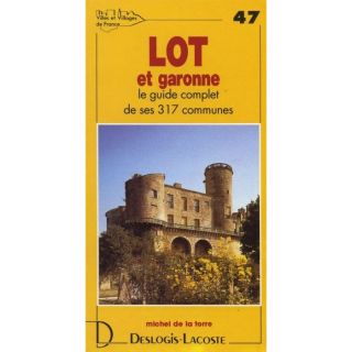 LOT ET GARONNE ; LE GUIDE COMPLET DE SES 317 COMMU   Achat / Vente