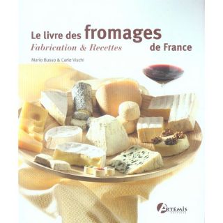 LE LIVRE DES FROMAGES DE FRANCE ; FABRICATION ET R   Achat / Vente