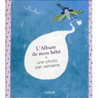ALBUM DE MON BEBE ; UNE PHOTO PAR SEMAINE   Achat / Vente livre