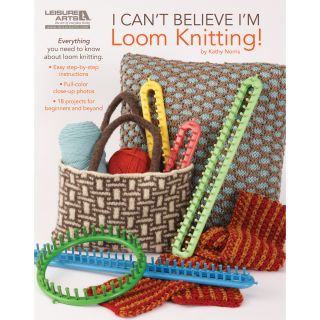 Leisure Arts I Cant Believe Im Loom Knitting Today $11.89
