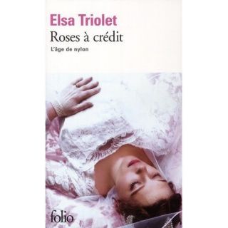 Roses à crédit ; lâge de nylon   Achat / Vente livre Elsa Triolet