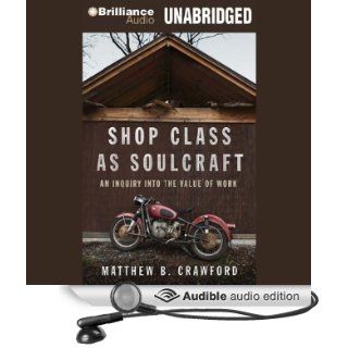 Shop Class as Soulcraft An Inquiry into the Value of Work