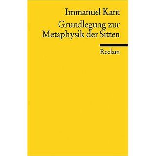 Grundlegung zur Metaphysik der Sitten Immanuel Kant