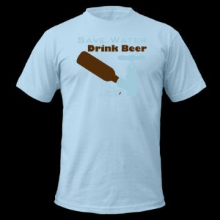 Save Water Drink Beer T Shirt 4578604